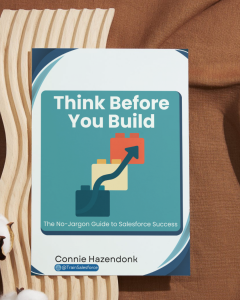 Think Before You Build Book by Connie Hazendonk @TrainSalesforce